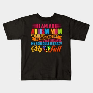 I Am An Autism Mom My Wallet Is Empty My Nerves Are Shot Kids T-Shirt